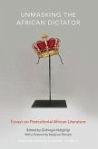 Unmasking the African Dictator: Essays on Postcolonial African Literature Volume 46