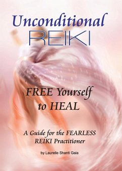 Unconditional Reiki Free Yourself to Heal - Gaia, Laurelle Shanti