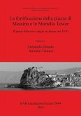 La fortificazione della piazza di Messina e le Martello Tower: Il piano difensivo anglo siciliano nel 1810