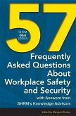 57 Frequently Asked Questions about Workplace Safety and Security: With Answers from Shrm's Knowledge Advisors