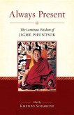 Always Present: The Luminous Wisdom of Jigme Phuntsok