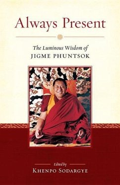 Always Present: The Luminous Wisdom of Jigme Phuntsok - Phuntsok, Jigme