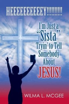 I'm Just a Sista Tryin' to Tell Somebody about Jesus - McGee, Wilma L.