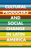 Cultural Producers and Social Change in Latin America