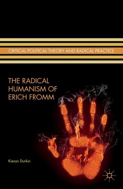 The Radical Humanism of Erich Fromm - Durkin, K.