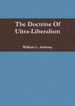 The Doctrine of Ultra-Liberalism - Anthony, William