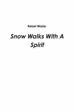 Snow Walks with a Spirit - Waste, Rebel