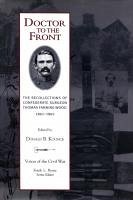 Doctor to the Front: Confederate Surgeon Thomas Fanning Wood - Koonce, Donald B.