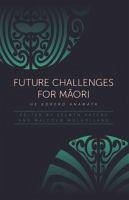Future Challenges for Maori - Katene, Selwyn; Mulholland, Malcolm