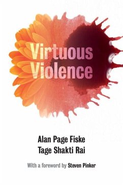 Virtuous Violence - Fiske, Alan Page (University of California, Los Angeles); Rai, Tage Shakti (Northwestern University, Illinois)