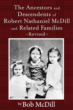 The Ancestors and Descendents of Robert Nathaniel MCDILL and Related Families - Mcdill, Bob