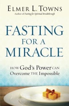 Fasting for a Miracle - Towns, Elmer L