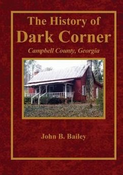 The History of Dark Corner Campbell County, Ga - Bailey, John B.