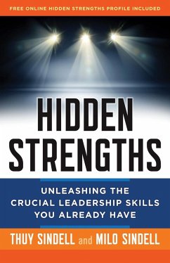 Hidden Strengths: Unleashing the Crucial Leadership Skills You Already Have - Sindell, Milo; Sindell, Thuy