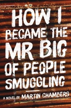 How I Became the Mr. Big of People Smuggling - Chambers, Martin