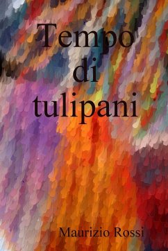 Tempo di tulipani - Rossi, Maurizio