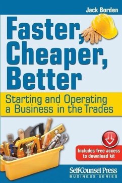 Faster, Cheaper, Better: Starting and Operating a Business in the Trades - Borden, Jack