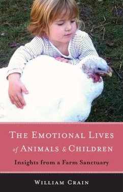 The Emotional Lives of Animals & Children: Insights from a Farm Sanctuary - Crain, William