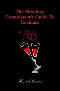 The Mixology Connoisseur's Guide To Cocktails - Gravois, Hassett
