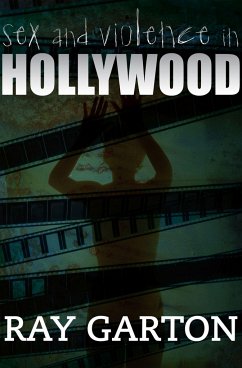 Sex and Violence in Hollywood - Garton, Ray