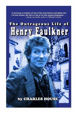 The Outrageous Life of Henry Faulkner - House, Charles