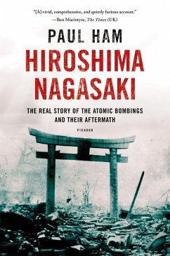 Hiroshima Nagasaki: The Real Story of the Atomic Bombings and Their Aftermath - Ham, Paul