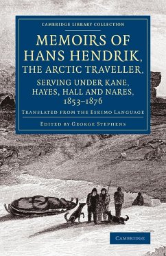 Memoirs of Hans Hendrik, the Arctic Traveller, Serving Under Kane, Hayes, Hall and Nares, 1853 1876 - Hendrik, Hans