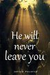 He Will Never Leave You - Bild 1