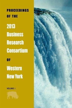 Proceedings of the 2013 Business Research Consortium Conference Volume 1