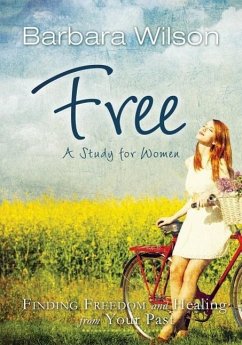 Free for Women; Finding Freedom and Healing for Your Past - Wilson, Barbara Jane