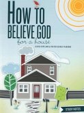 How to Believe God for a House Study Notes