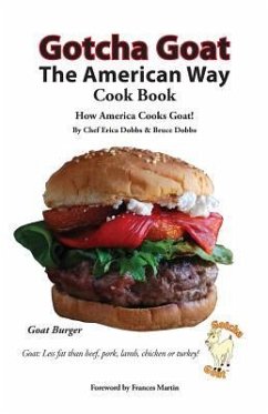 Gotcha Goat the American Way Cook Book - Dobbs, Erica; Dobbs, Bruce