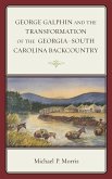 George Galphin and the Transformation of the Georgia-South Carolina Backcountry