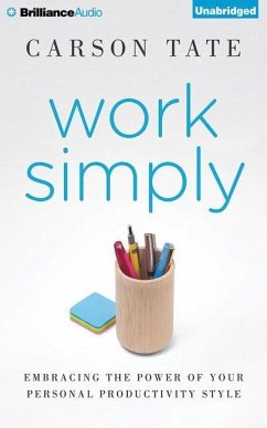 Work Simply: Embracing the Power of Your Personal Productivity Style - Tate, Carson