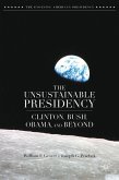 The Unsustainable Presidency: Clinton, Bush, Obama, and Beyond