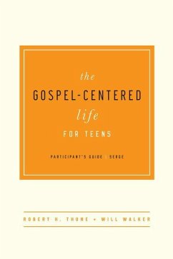 The Gospel-Centered Life for Teens - Thune, Robert H; Walker, Will