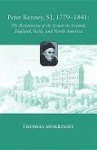 Peter Kenney, Sj, 1779-1841: The Restoration of the Jesuits in Ireland, England, Sicily, and North America