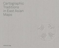 Cartographic Traditions in East Asian Maps - Pegg, Richard A