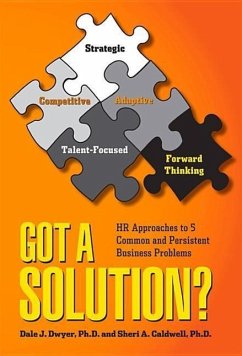 Got a Solution?: HR Approaches to 5 Common and Persistent Business Problems - Dwyer, Dale J.; Caldwell, Sheri A.