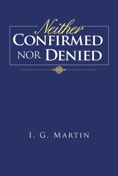 Neither Confirmed Nor Denied - Martin, I. G.