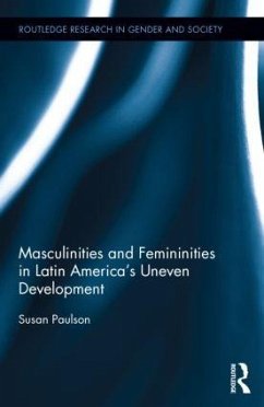 Masculinities and Femininities in Latin America's Uneven Development - Paulson, Susan