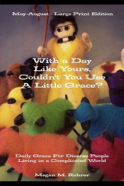 With a Day Like Yours, Couldn't You Use a Little Grace? May-August LARGE PRINT - Rohrer, Megan