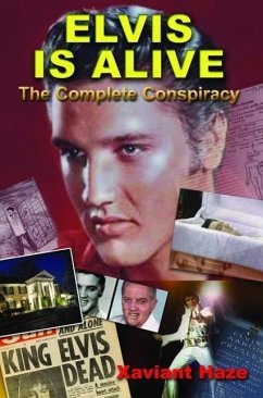 Elvis Is Alive: The Complete Conspiracy - Haze, Xaviant (Xaviant Haze)