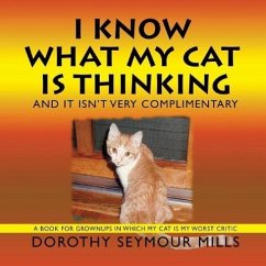 I Know What My Cat Is Thinking - Mills, Dorothy Seymour