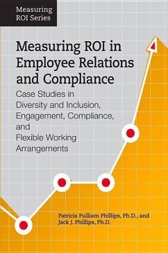 Measuring Roi in Employee Relations and Compliance: Case Studies in Diversity and Inclusion, Engagement, Compliance, and Flexible Working Arrangements