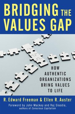 Bridging the Values Gap: How Authentic Organizations Bring Values to Life - Freeman, R. Edward; Auster, Ellen R.