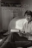 Iris Murdoch Connected: Critical Essays on Her Fiction and Philosophy Volume 47