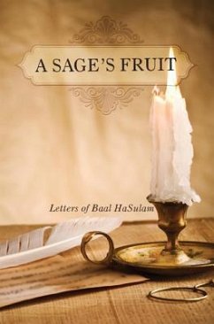 A Sage's Fruit: Letters of Baal HaSulam - Ashlag, Rav Yehuda; Ashlag, Yehuda Leib HaLevi