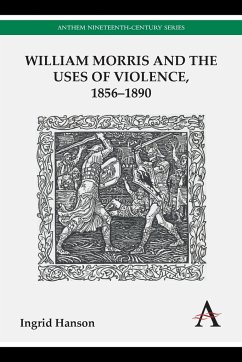 William Morris and the Uses of Violence, 1856-1890 - Hanson, Ingrid