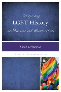 Interpreting LGBT History at Museums and Historic Sites - Ferentinos, Susan